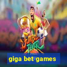 giga bet games